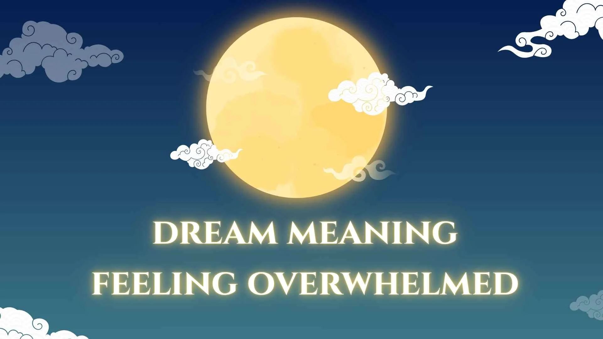 Dream meaning feeling overwhelmed