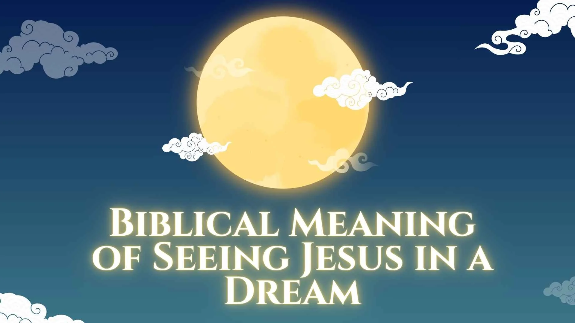 Biblical Meaning of Seeing Jesus in a Dream