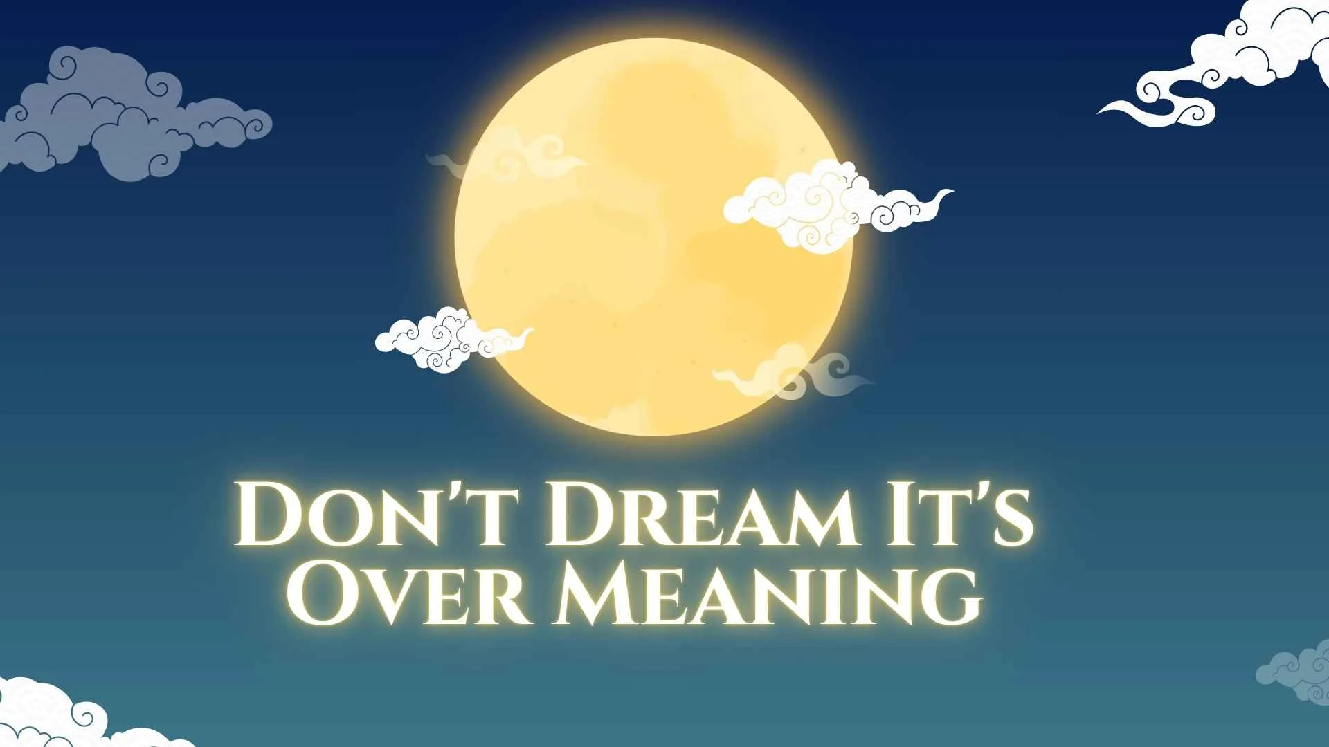 Don’t Dream It’s Over Meaning| Dream Interpretation, Spiritual Symbolism & Hidden Messages