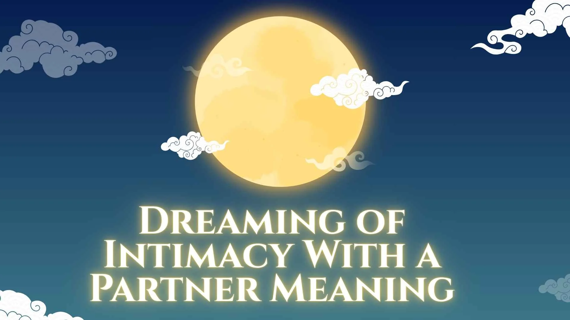 Dreaming of Intimacy With a Partner Meaning| Spiritual, Emotional & Psychological Interpretation