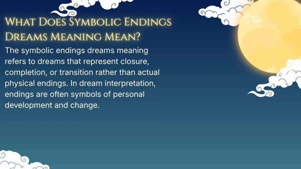 What Does Symbolic Endings Dreams Meaning Mean?
