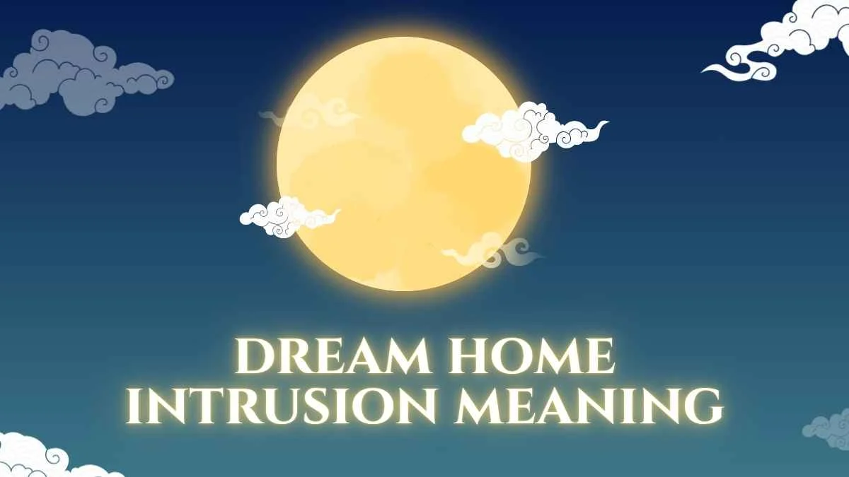 Dream Home Intrusion Meaning: What Your Dream May Be Telling You