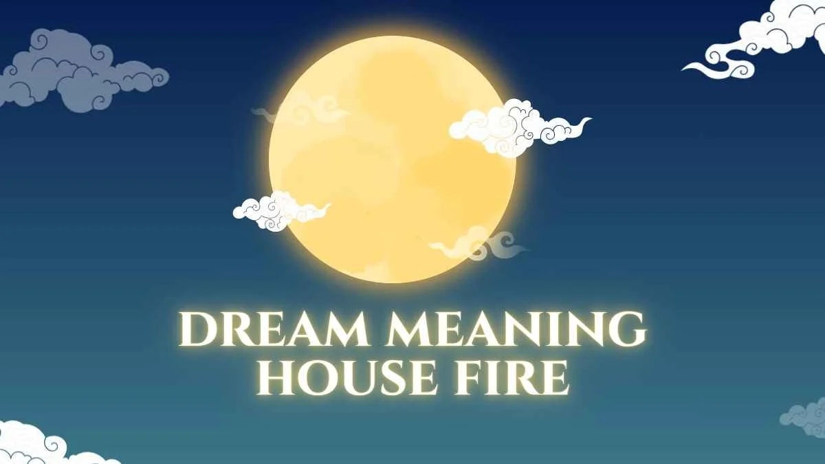 Dream Meaning House Fire