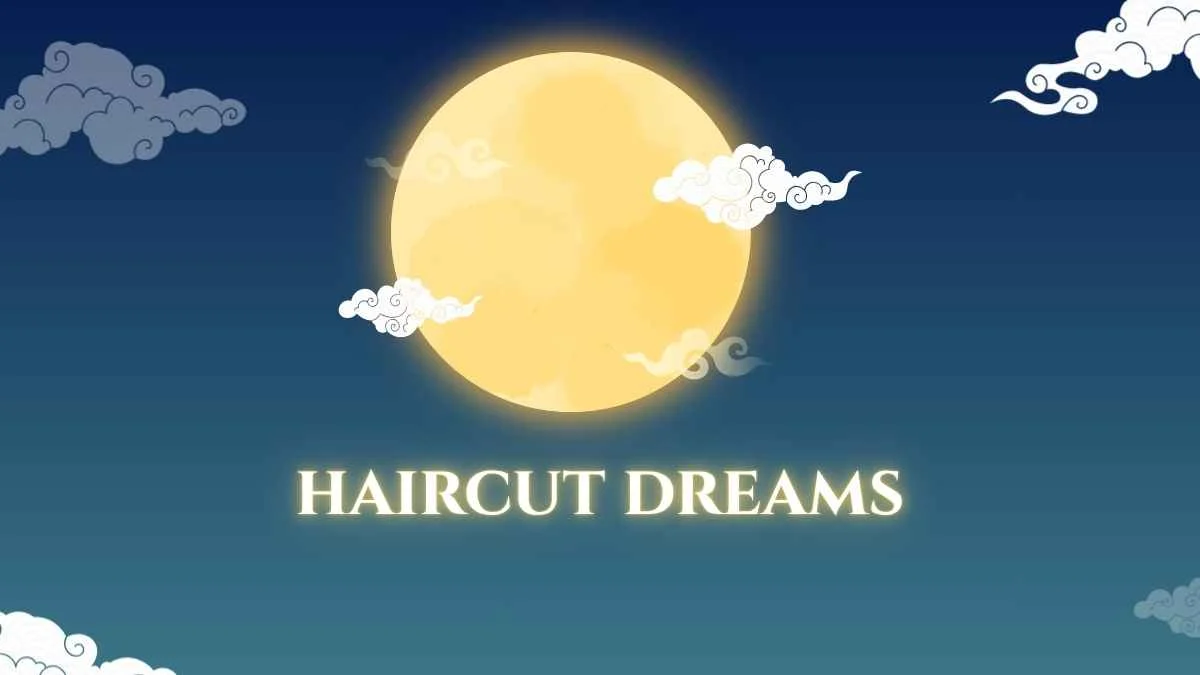 Haircut Dreams: Meaning, Spiritual Symbolism, Biblical Meaning & Psychology
