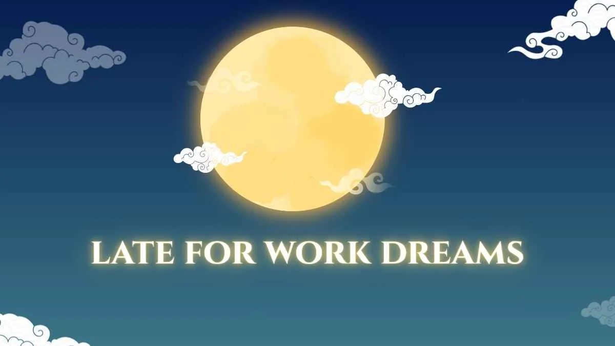 Late for Work Dreams: Meaning, Spiritual Symbolism, and Psychology