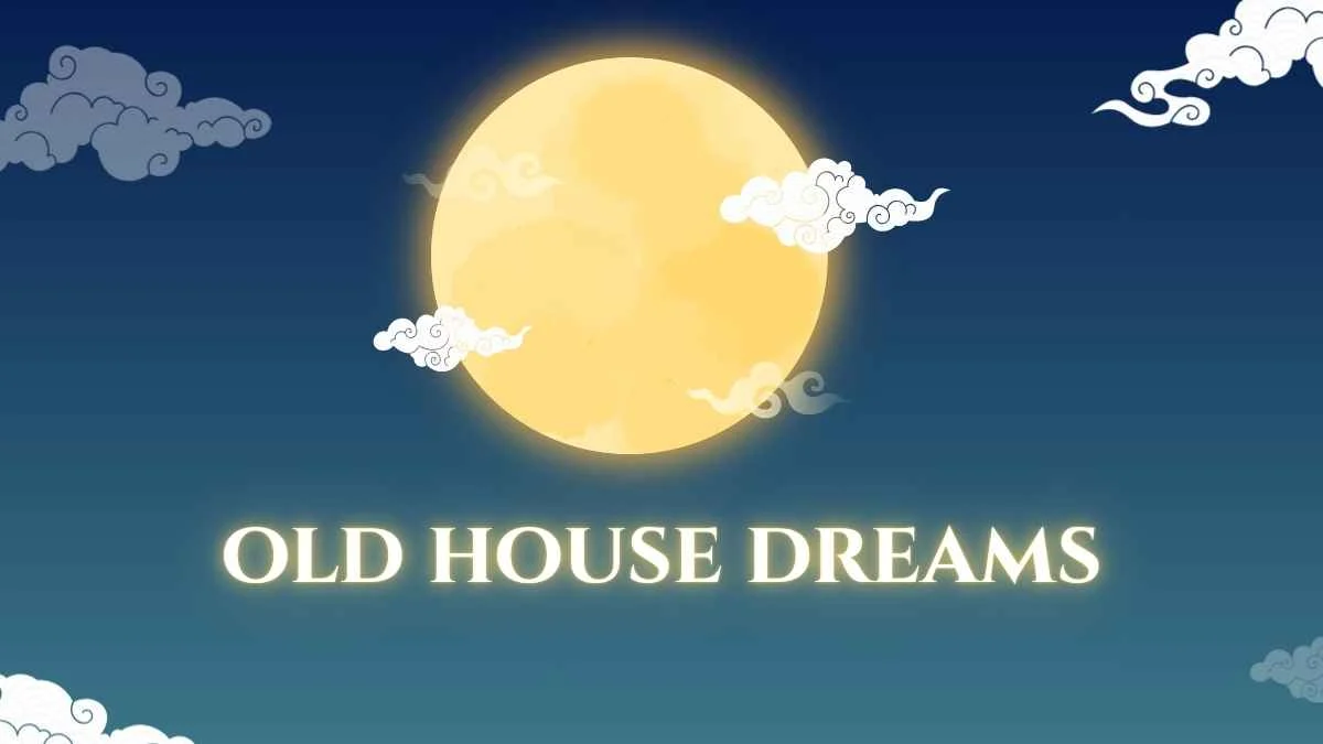 Old House Dreams: Meaning, Spiritual Symbolism, Biblical Interpretation & Psychology